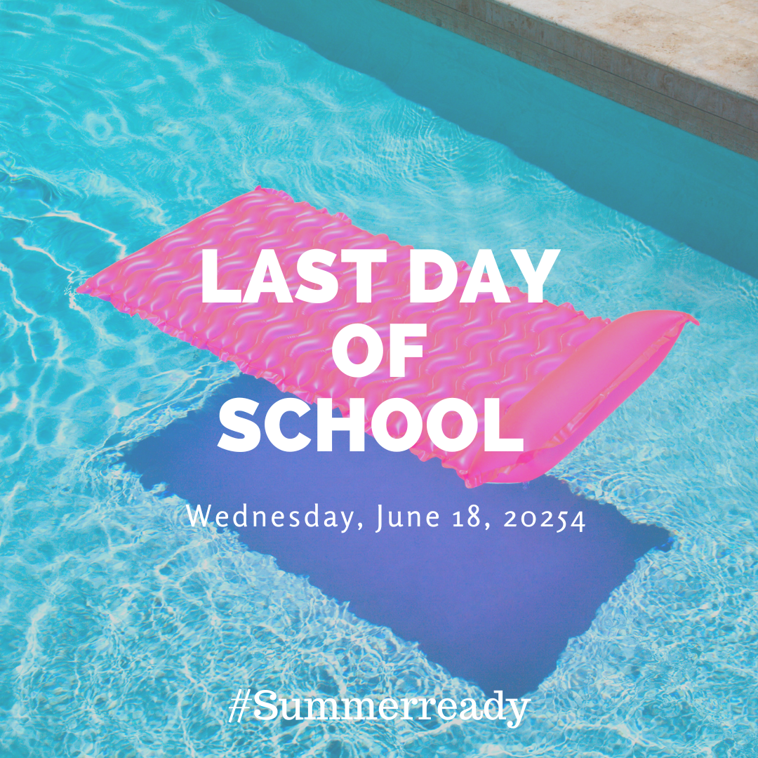 Last day of school - June 18, 2025