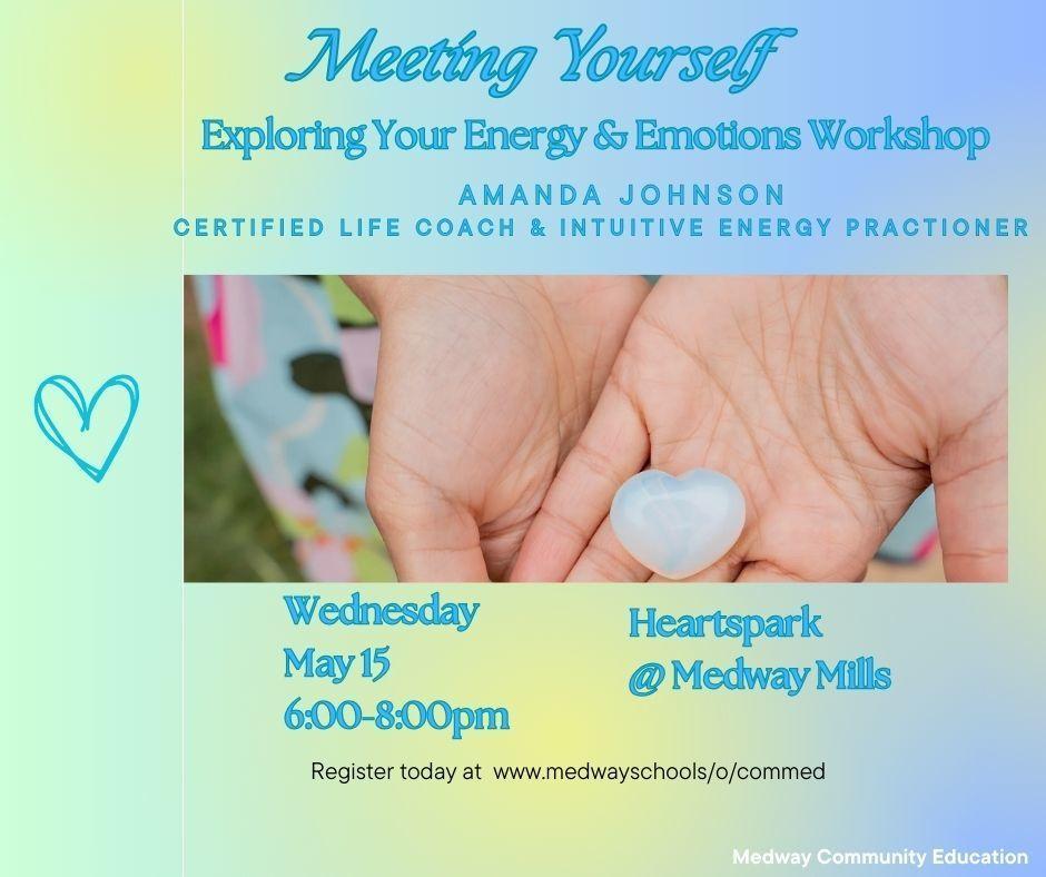 Meeting Yourself: Exploring Your Energy & Emotion