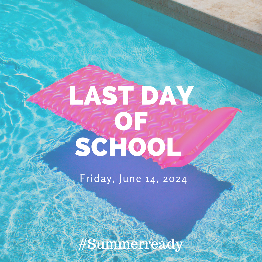 Last day of school is June 14, 2024