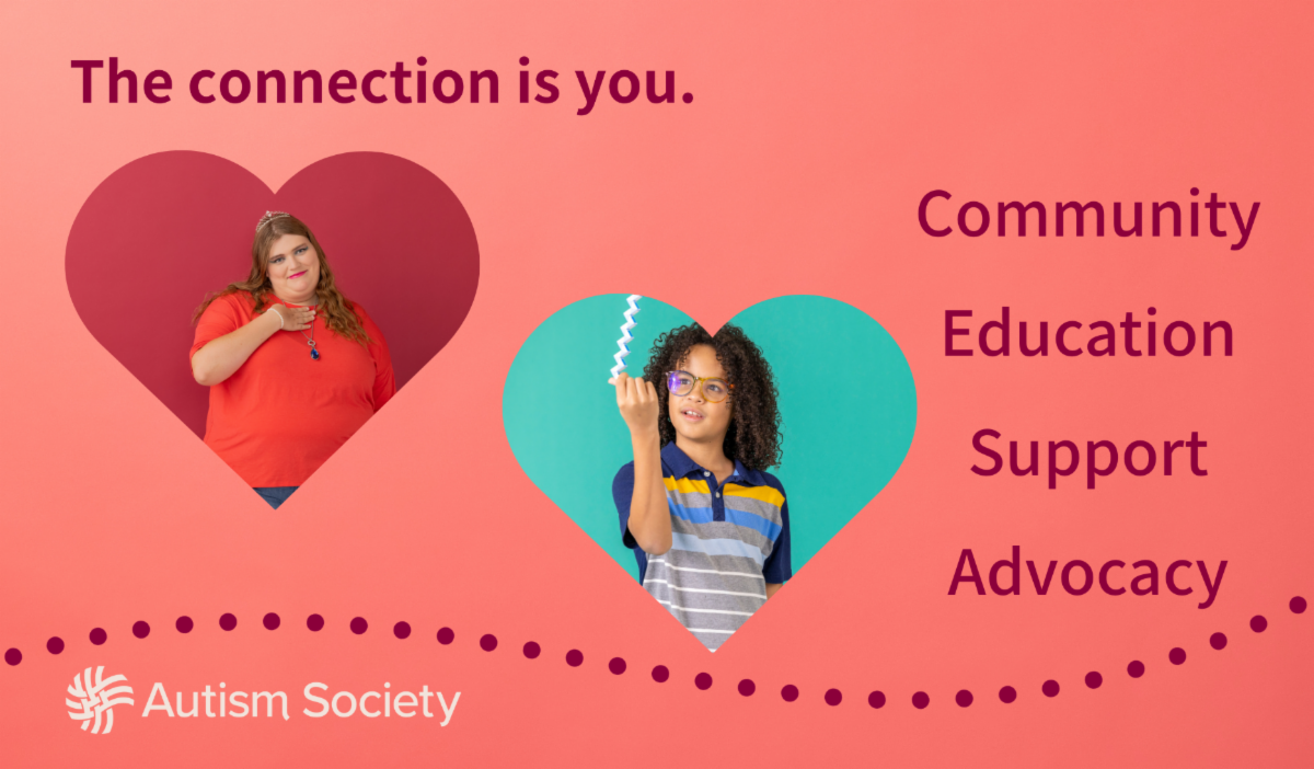 Photos of 2 young people in heart shapes. Text reads: Community, Education, Support, Advocacy. The connection is you. Autism Society logo is included