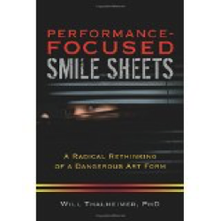Performance-Focused Smile Sheets_ A Radical Rethinking of a Dangerous Art Form by Will Thalheimer