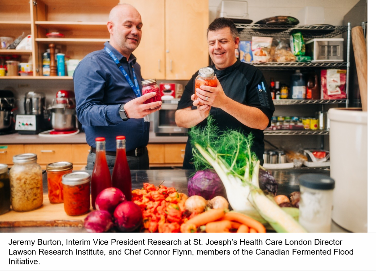 Jeremy Burton, Interim Vice President Research at St. Joesph’s Health Care London Director Lawson Research Institute, and Chef Connor Flynn, members of the Canadian Fermented Flood Initiative.