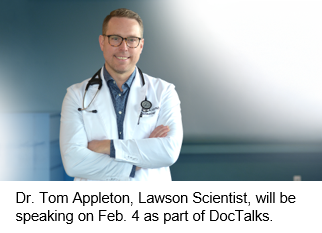 Dr. Tom Appleton, Lawson Scientist, will be speaking on Feb. 4 as part of DocTalks.