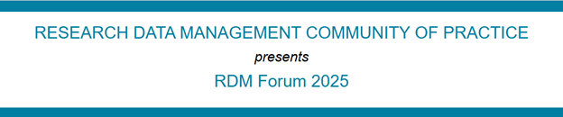 Research Data Management Community of Practice presents RDM Forum 2025
