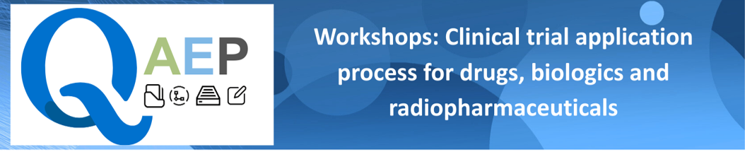 QAEP workshop on Clinical Trial application process for drugs biologics and radiopharmaceuticals