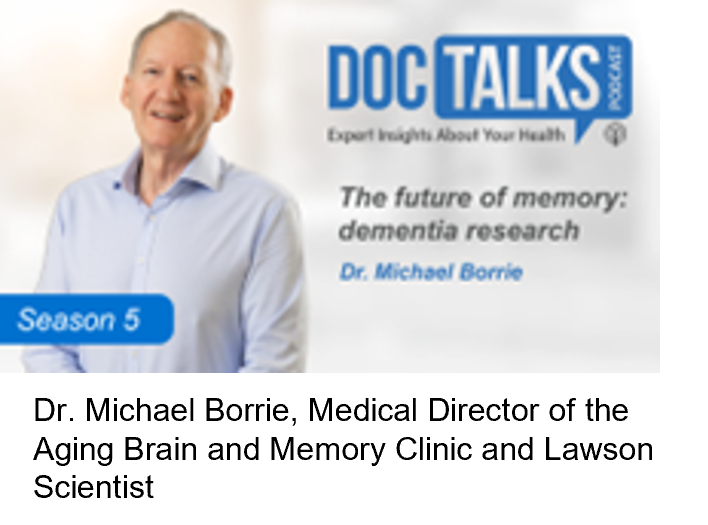 Dr. Michael Borrie, Medical Director of the Aging Brain and Memory Clinic and Lawson Scientist.