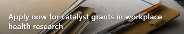 Apply now for catalyst grants in workplace health research