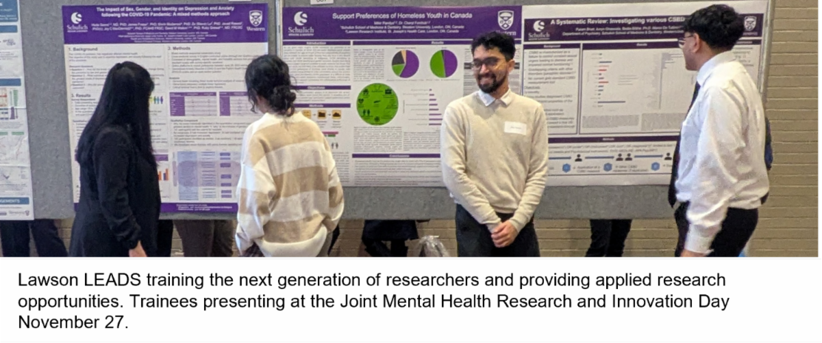 Lawson LEADS training the next generation of researchers and providing applied research opportunities. Trainees presenting at the Joint Mental Health Research and Innovation Day November 27.
