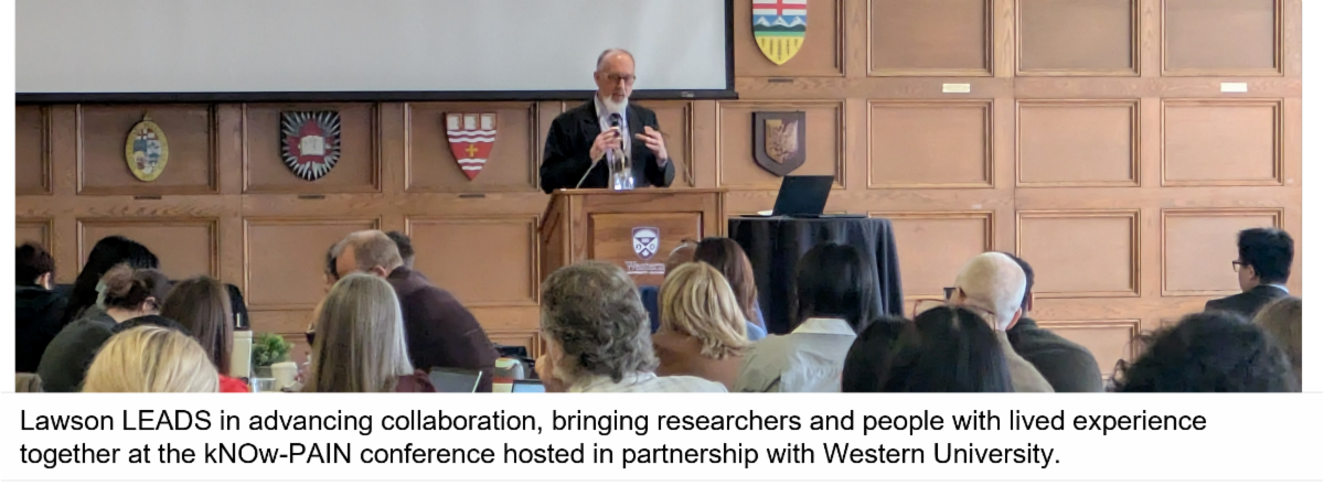  Lawson LEADS in advancing collaboration, bringing researchers and people with lived experience together at the kNOw-PAIN conference hosted in partnership with Western University.