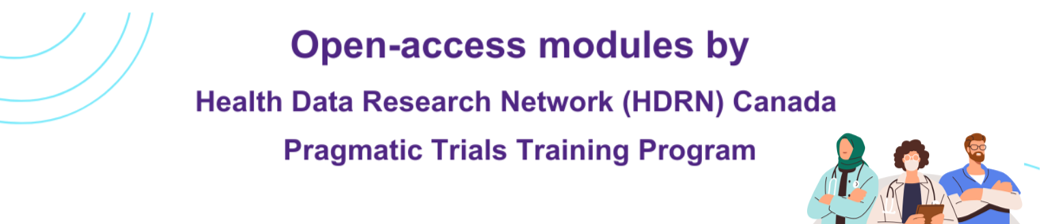 Open-access modules by the Health Data Research Network Canada Pragmatic Trials Training Program