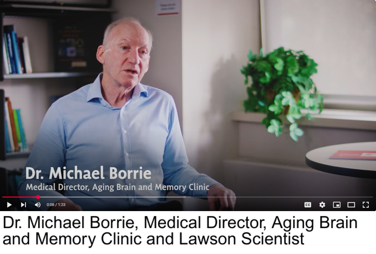 Dr. Michael Borrie Medical Director Aging Brain and Memory Clinic and Lawson Scientist