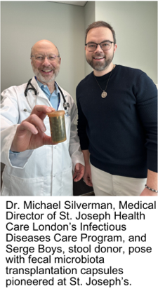 Dr Michael Silverman Medical Director of St Joseph's Health Care London's Infections Diseases Care Program and Serge Boys - stool donor - pose with fecal microbiota transplantation capsules pioneered at St Joseph's