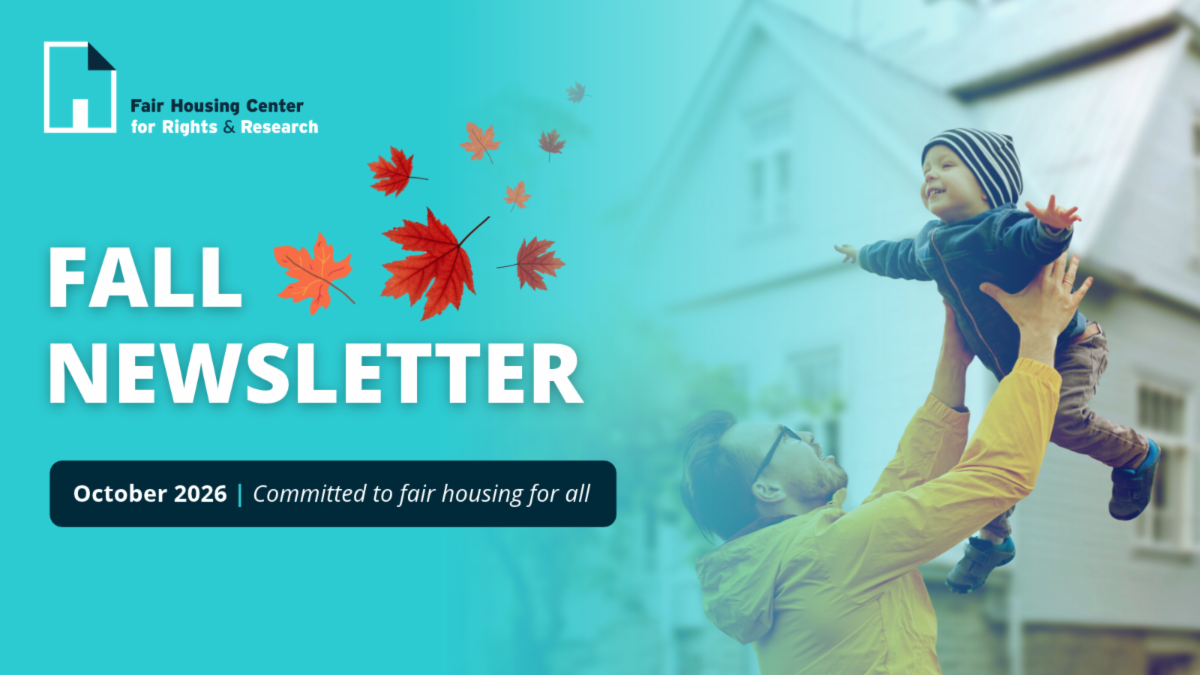 Fair Housing Center for Rights and Research Fall Newsletter - October 2026 - Committed to fair housing for all