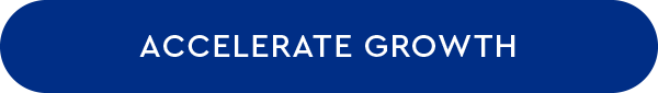 ACCELERATE GROWTH