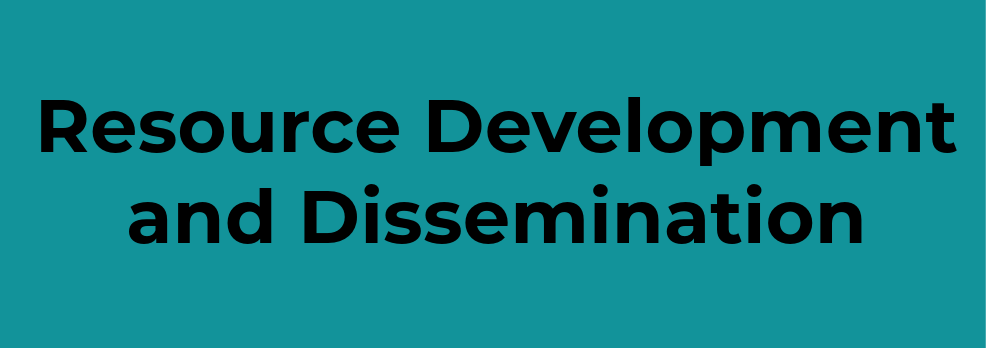 Resource Development and Dissemination