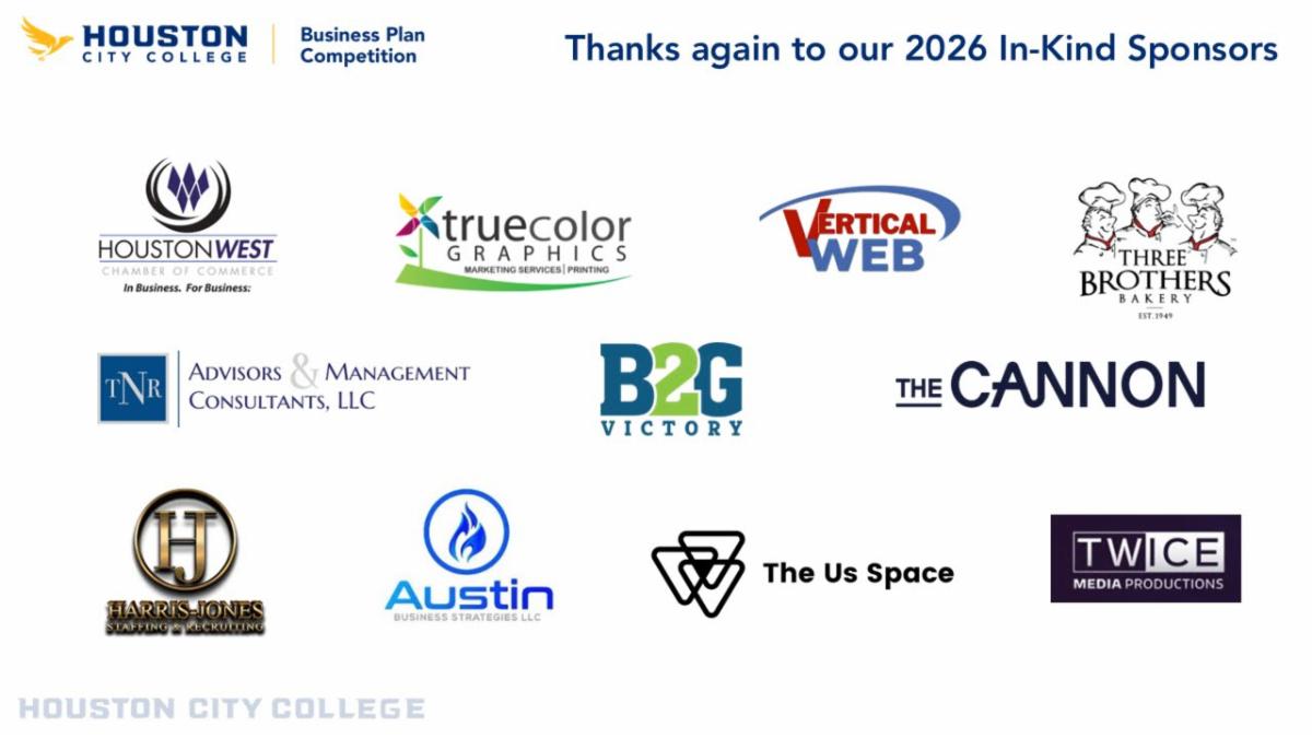 In all these in-kind prizes awarded to all graduating teams and finalists are valued at $117,00.  We thank our in-kind sponsors!Slide - Our Recurring In-Kind Sponsors Houston West Chamber of Commerce – Kari Werner  True Color Graphics – Dick Helmey & Troy Gillaspia Vertical Web – Beth Guide TNR Advisors & Management Consultants – Nanette Ray and Terrence Ray B2G Victory – Julie Hartman The Cannon – Brad True and Ximena Dominquez Our new in-kind Sponsors for the past two years. HJ Staffing – Constance Jones Austin Business Strategies – Jean Austin       The Us Space – LaGina Harris Twice Media Productions – Tiffany Williams Reception Sponsors:   Three Brothers Bakery – Janice Jucker True Color Graphics – Dick Helmey and Troy Gillaspia