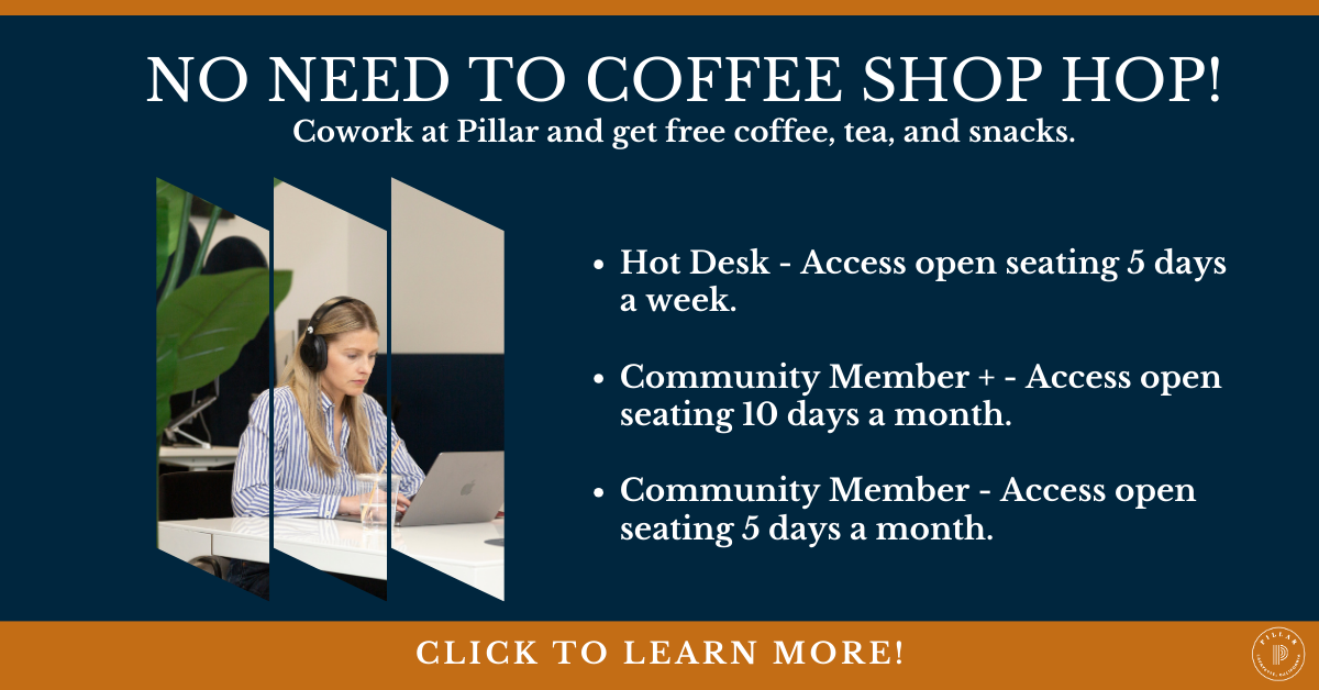 Pillar Cowork - No Need to Coffee Shop Hop