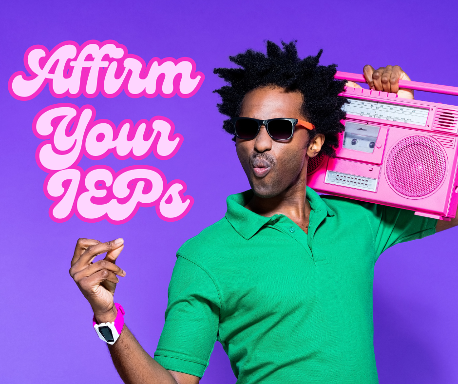 Man holding boombox with script saying Affirm Your IEPs