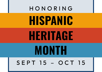 Honoring Hispanic Heritage Month. September 15 to October 15.