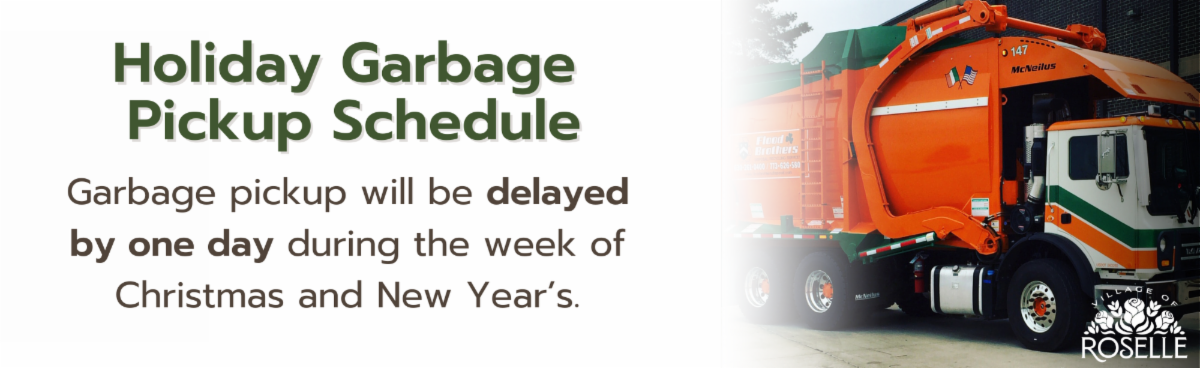 Garbage pickup is delayed by one day during the week of Christmas and New Year's Day.