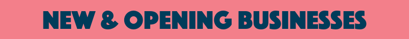 pink background with the words "new & opening businesses" in dark blue