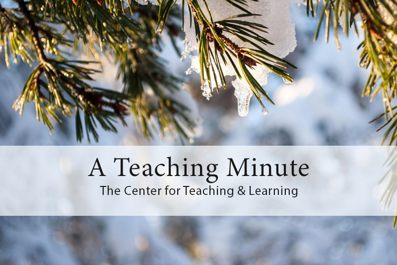 A Teaching Minute from the Center for Teaching and Learning