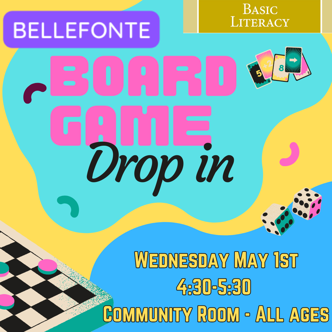 Bellefonte. Basic Literacy. Board Game Drop in. Wednesday, May 1st, 4:30 - 5:30. Community Room-All Ages. Graphics of dice, Uno cards, and a checkerboard.