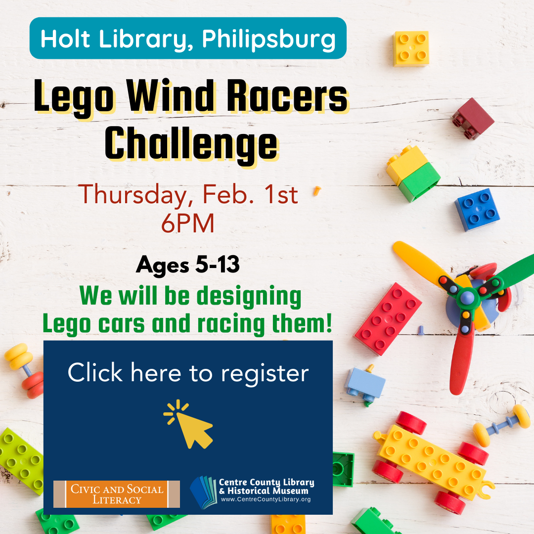 Holt Library, Philipsburg. Lego Wind Racers Challenge. Thursday, Feb. 1st, 6 PM. Ages 5-13. We will be designing LEGO cars and racing them! Picture of LEGO cars and planes in the background.