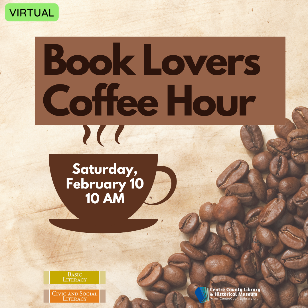 Virtual. Book Lovers Coffee Hour. Saturday, February 10, 10 AM.  Brown graphic of a steaming coffee cup. Background of coffee beans on a table.