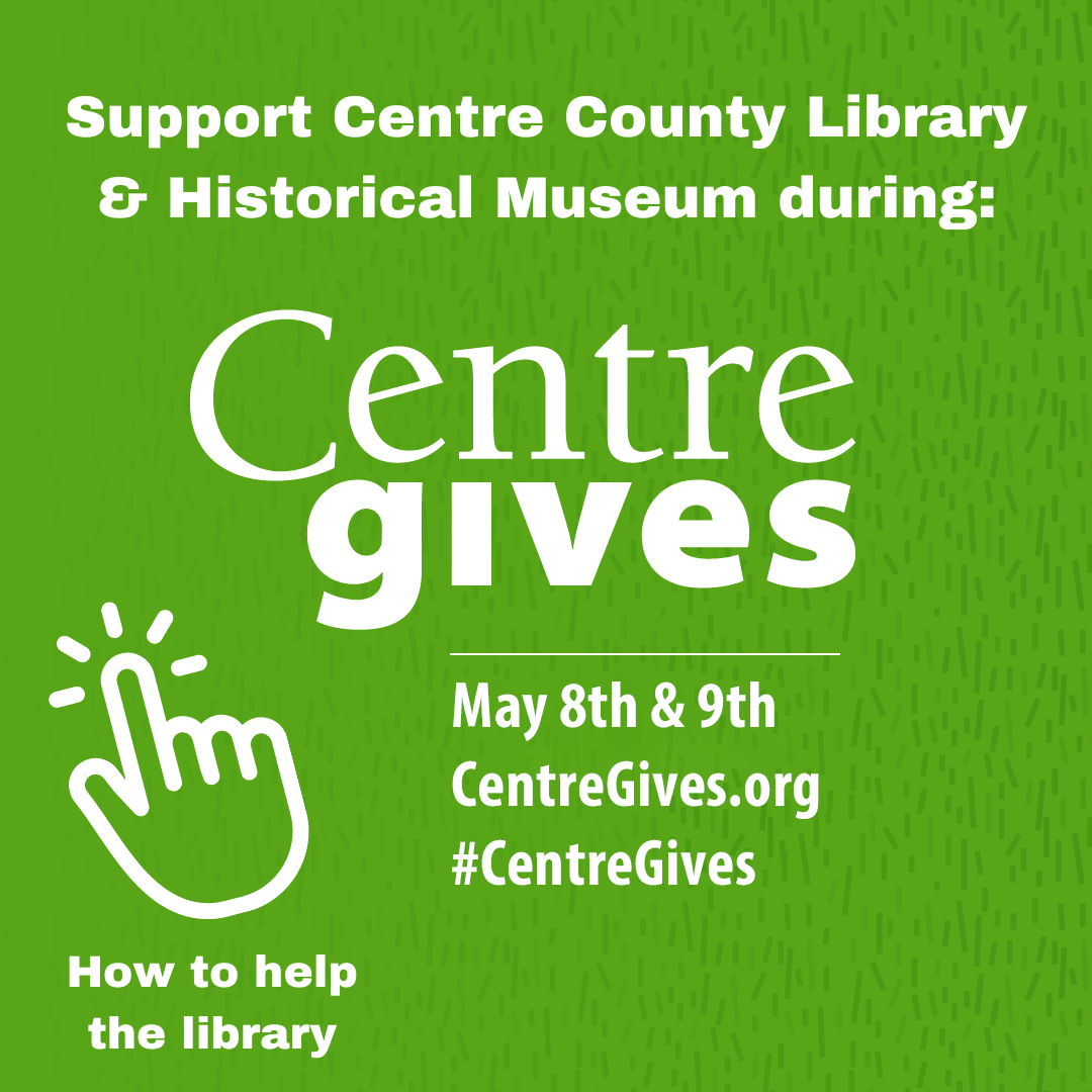 Support Centre County Library & Historical Museum during: Centre Gives. May 8th and 9th. CentreGives.org. #CentreGives. Click icon. How to help the library. Light green background.