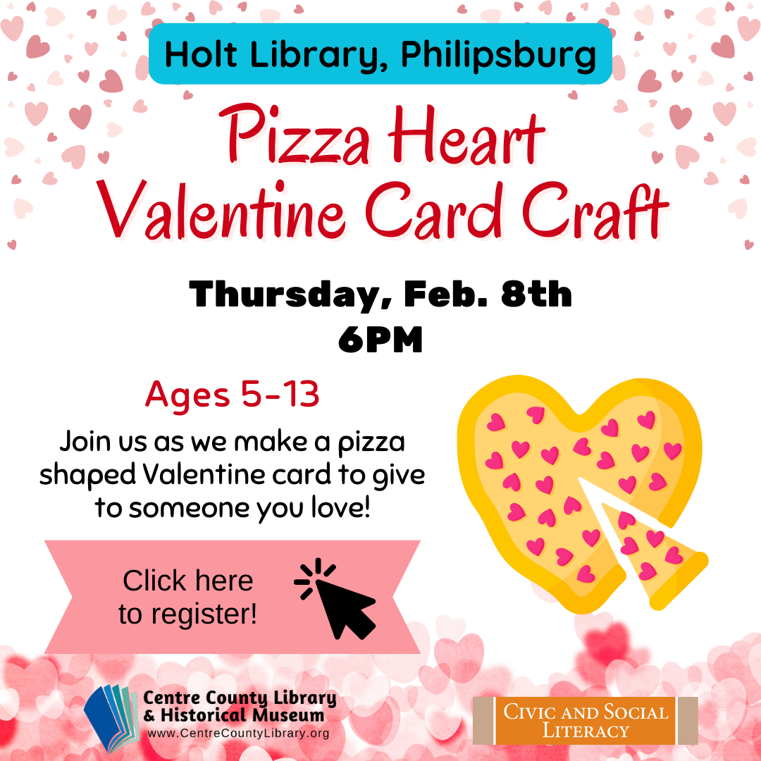Holt Library, Philipsburg. Pizza Heart Valentine Card Craft. Thursday, Feb. 8th at 6 PM. Ages 5-13. Join us as we make a pizza shaped Valentine card to give to someone you love! Graphic of a pizza in the shape of a heart with heart shaped pepperonis on it.