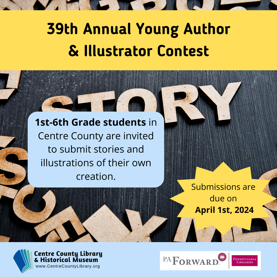 39th Annual Young Author & Illustrator Contest. 1st-6th Grade students in Centre County are invited to submit stories and illustrations of their own creations. Submissions are due on April 1st, 2024. Background of wooden letters on a black surface, some of which spell out "story".