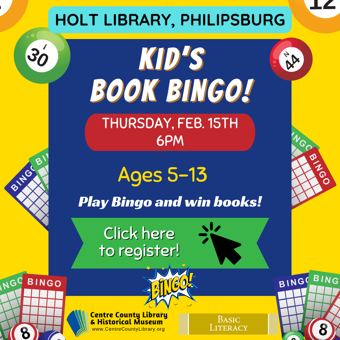 Holt Library, Philipsburg. Kids' Book BINGO! Thursday, Feb 15th at 6 PM. Ages 5-13. Play BINGO and win books! Graphics of BINGO balls and BINGO cards.
