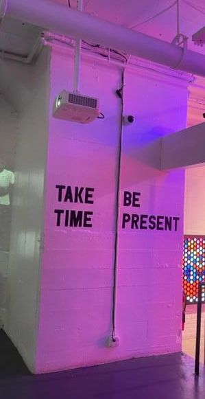 Take time be present from WNDR museum Chicago