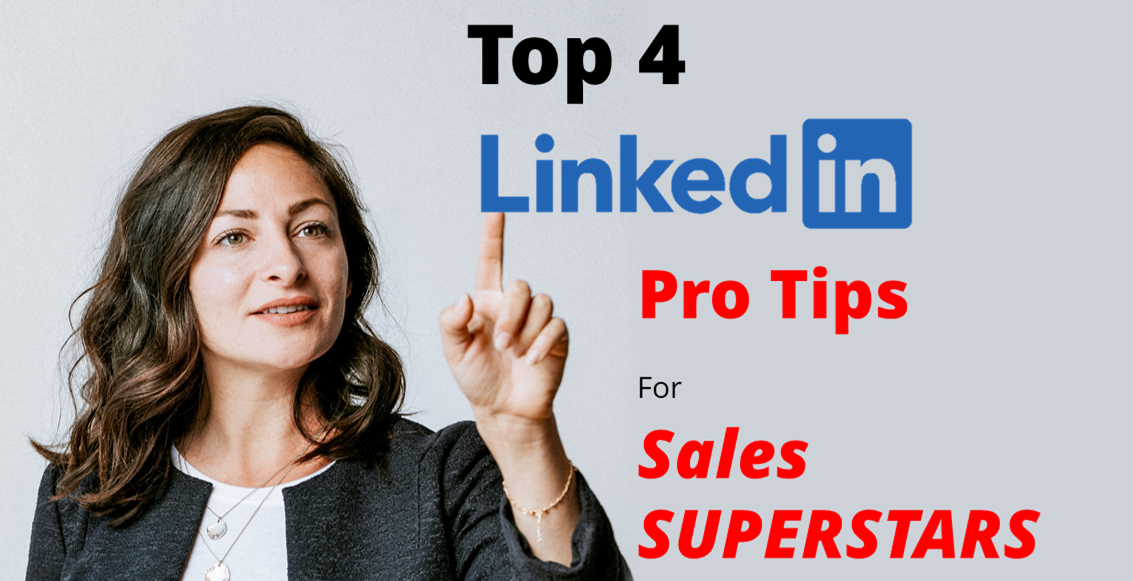 The Top 4 LinkedIn Pro-Tips for Sales SUPERSTARS