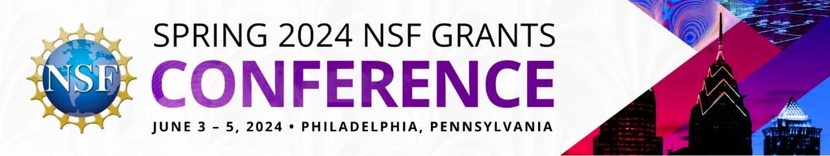 Spring 2025 NSF Grants Conference - June 3 - 5, Philadelphia, PA