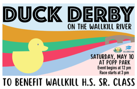 Duck Derby logo - Saturday May 10 at Popp Park - event begins at 12 pm Race starts at 3 pm - to benefit Wallkill HS Sr class