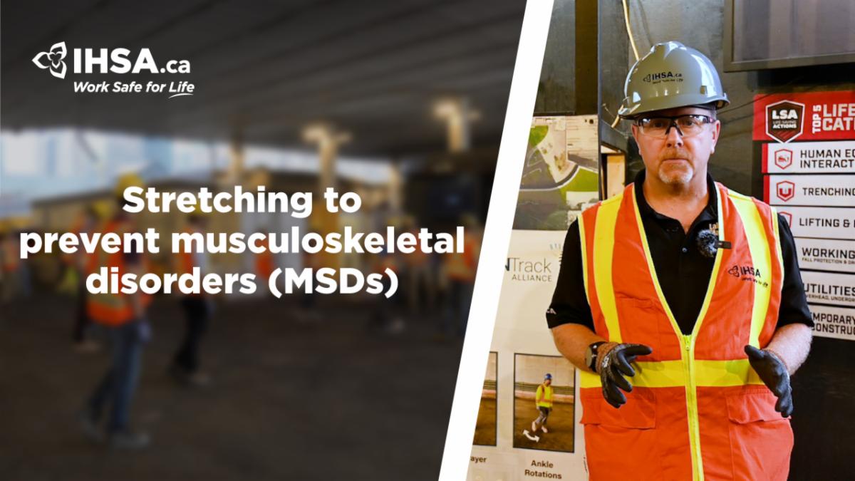 An IHSA Health and Safety Expert talks about the importance of stretching to prevent musculoskeletal disorders.