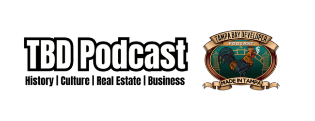 text says TBD podcast, history, culture, real estate, business. The podcast logo of a cigar smoking rooster with text that says Tampa Bay Developer podcast, made in Tampa