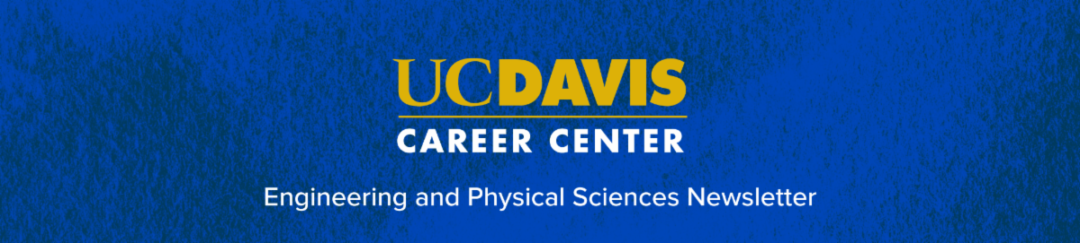 UC Davis Career Center Engineering and Physical Sciences Newsletter