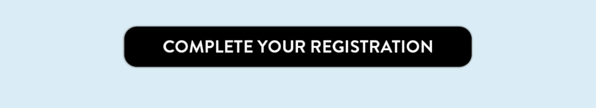 Complete your registration.