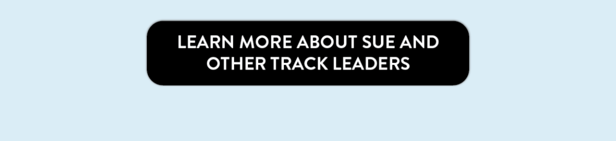 Learn more about Sue and other track leaders.