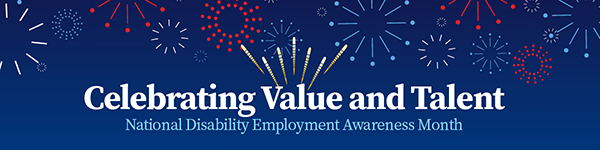 The words "Celebrating Value and Talent" are on a blue field with red and gold fireworks and the words National Disability Employment Awareness Month. 