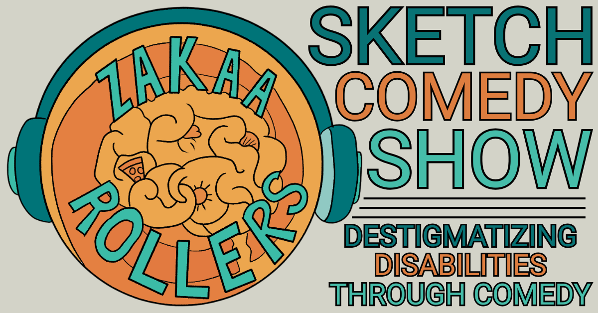 The Zakaa Rollers sketch show improv logo has a brain wearing headphones and the words "destigmatizing disabilities through comedy." 