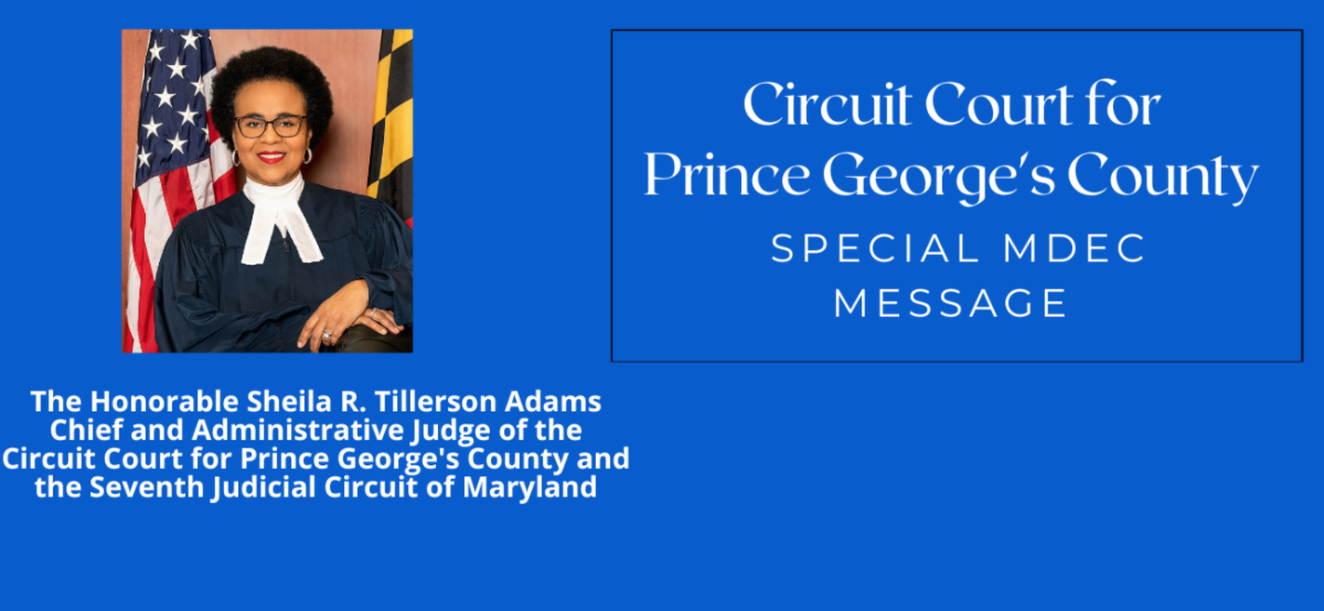 Special MDEC Alerts and Reminders from The Chief and Administrative Judge