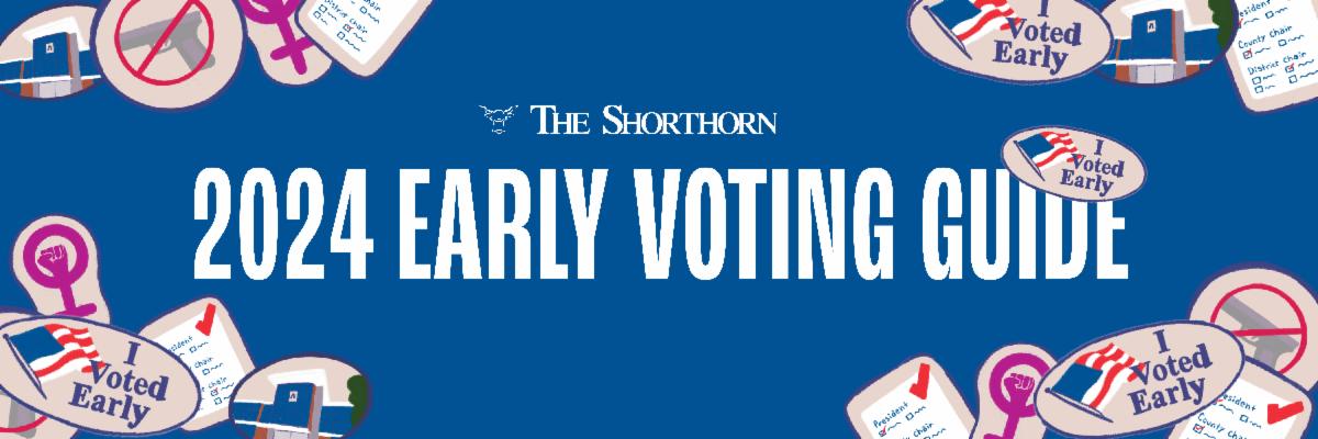 The Shorthorn 2024 Early Voting Guide