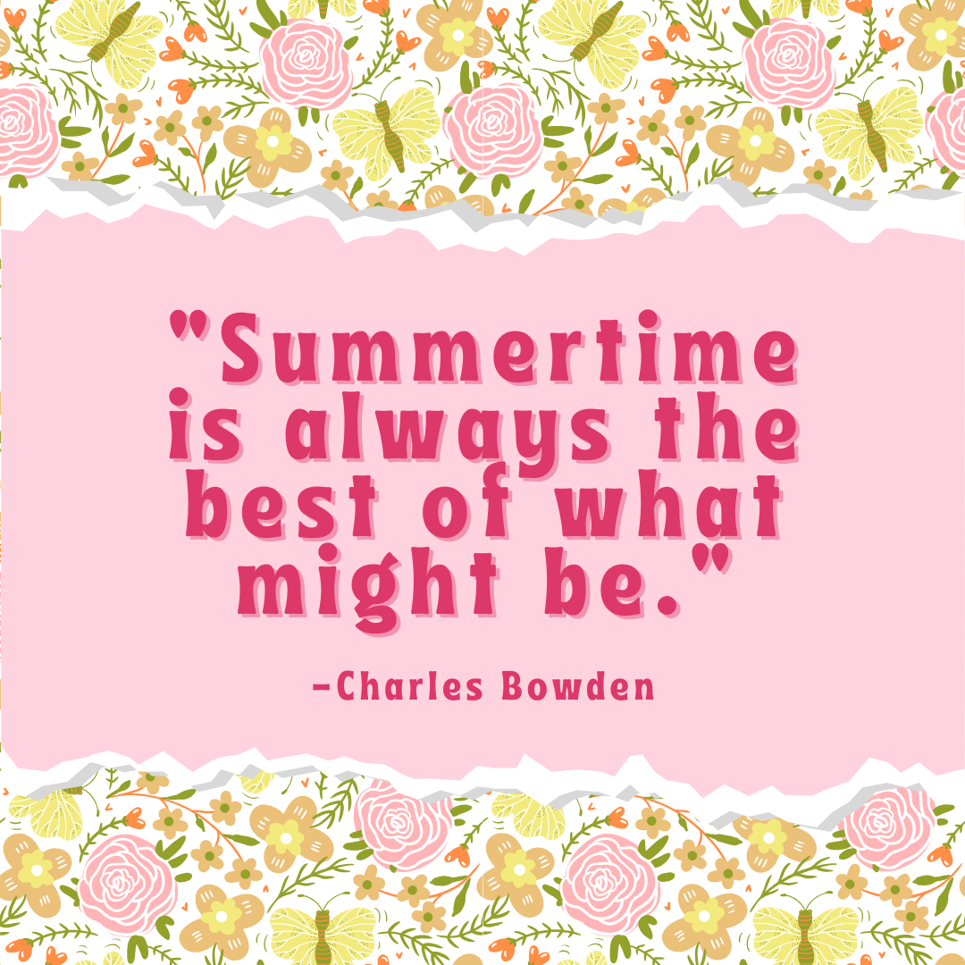 quote that says Summertime is always the best of what might be