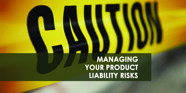 Managing Your Product Liability Risks