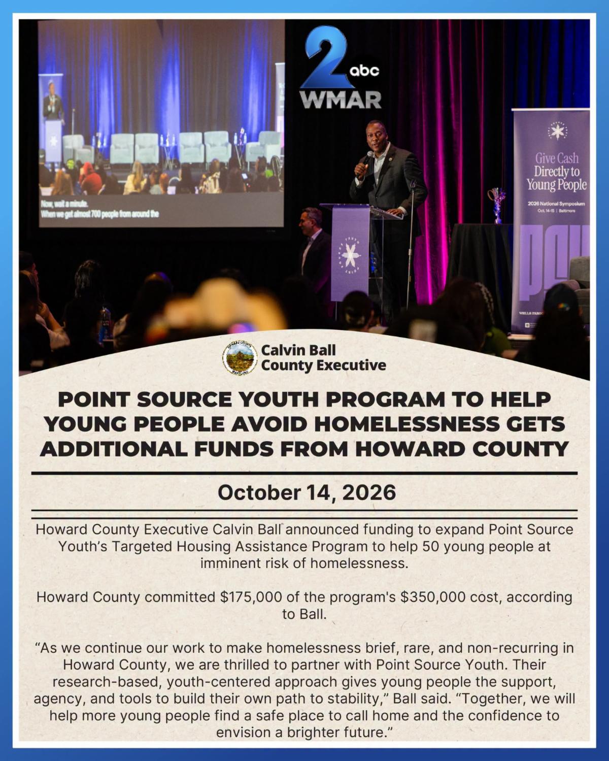 Graphic with photo of County Executive Calvin Ball speaking at a podium at a Point Source Youth event and text blurb from WMAR-2 News story about organization helping young people avoid homelessness thanks to additional funds from Howard County.