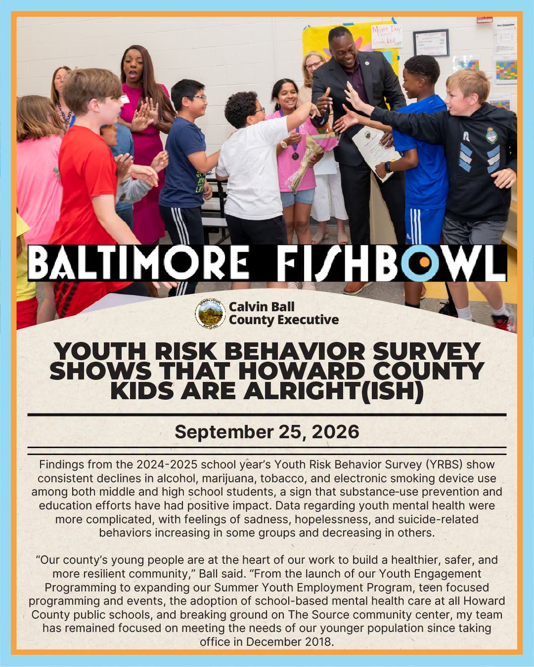 Graphic with a photo of County Executive Calvin Ball in a classroom shaking hands with students with text from a Baltimore Fishbowl article titled Youth Risk Behavior Survey shows that Howard County kids are alright(ish).